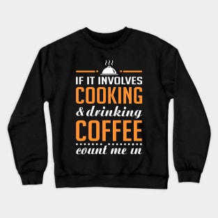 Cooking and Coffee Funny Crewneck Sweatshirt